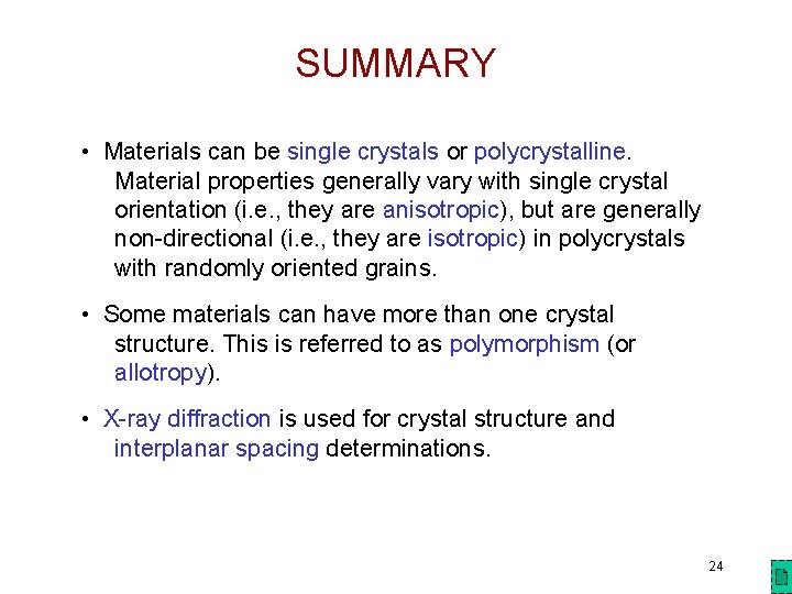 SUMMARY • Materials can be single crystals or polycrystalline. Material properties generally vary with