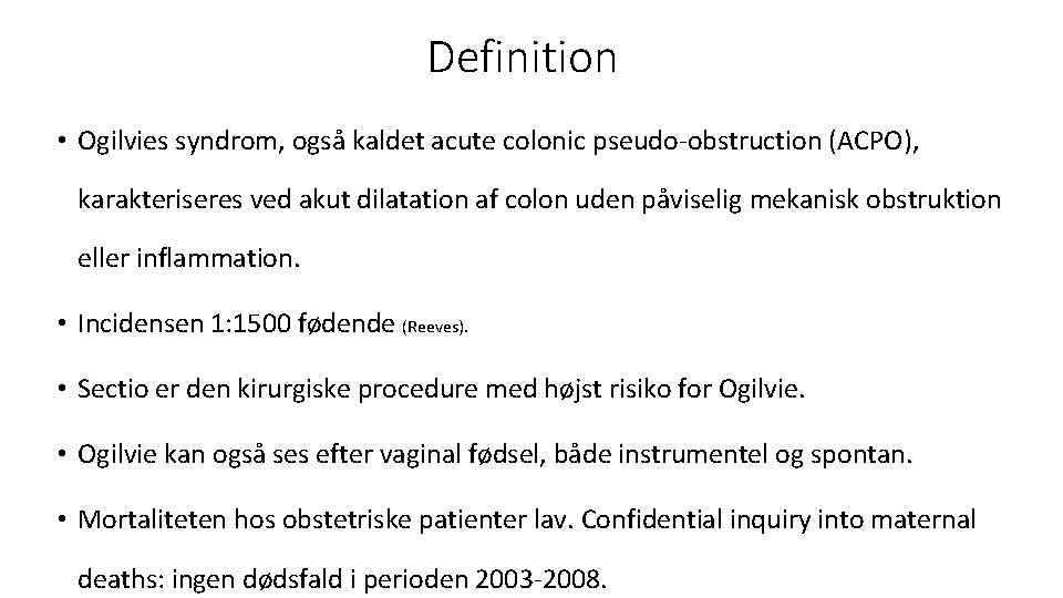 Definition • Ogilvies syndrom, også kaldet acute colonic pseudo-obstruction (ACPO), karakteriseres ved akut dilatation
