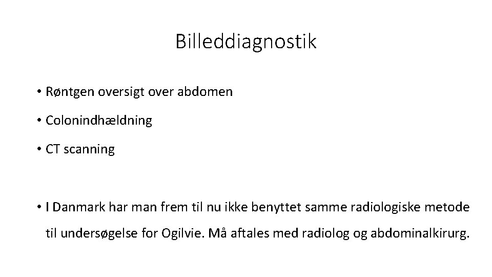 Billeddiagnostik • Røntgen oversigt over abdomen • Colonindhældning • CT scanning • I Danmark