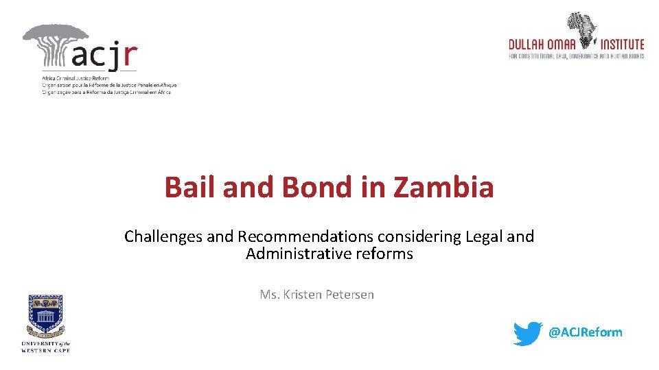 Bail and Bond in Zambia Challenges and Recommendations considering Legal and Administrative reforms Ms.