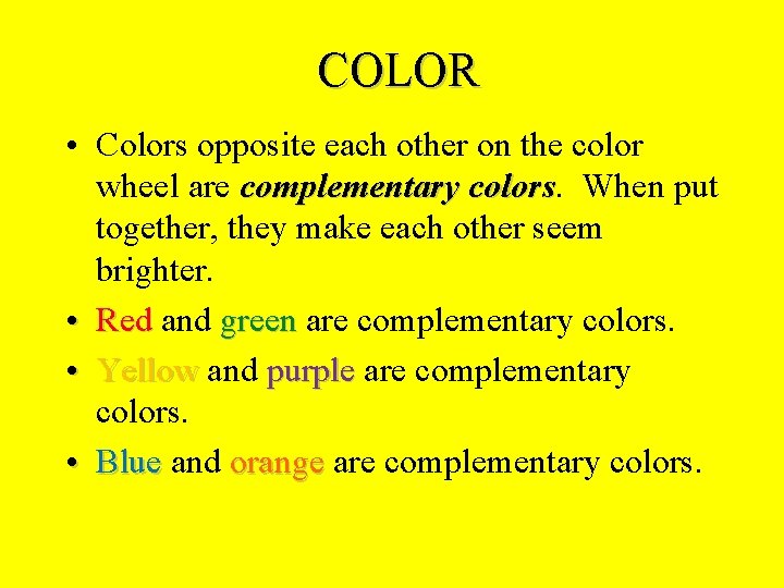 COLOR • Colors opposite each other on the color wheel are complementary colors When COLOR • Colors opposite each other on the color wheel are complementary colors When