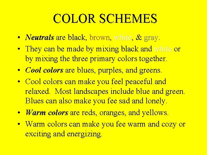 COLOR SCHEMES • Neutrals are black, black brown, brown white, white & gray • COLOR SCHEMES • Neutrals are black, black brown, brown white, white & gray •