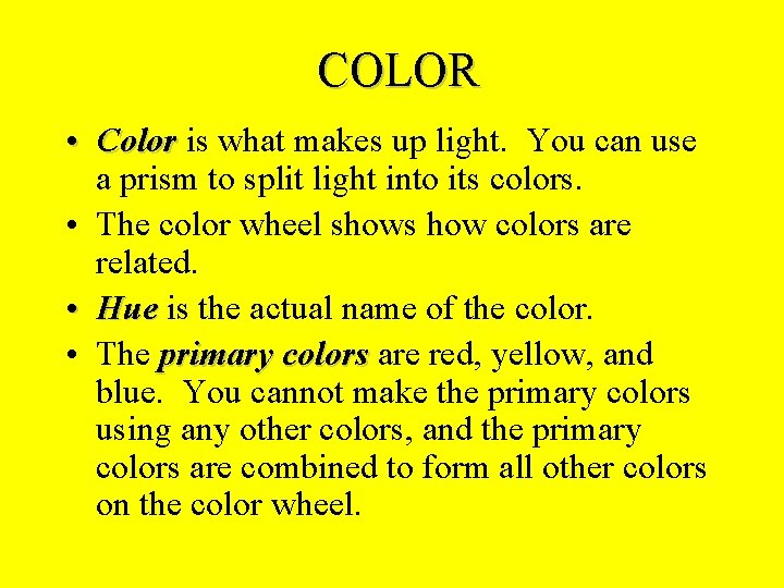 COLOR • Color is what makes up light. You can use a prism to COLOR • Color is what makes up light. You can use a prism to