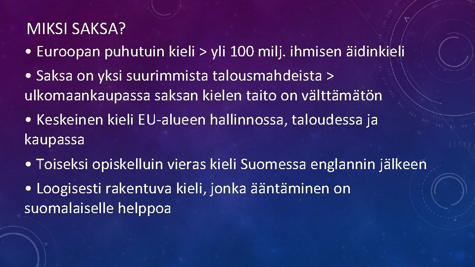 MIKSI SAKSA? • Euroopan puhutuin kieli > yli 100 milj. ihmisen äidinkieli • Saksa