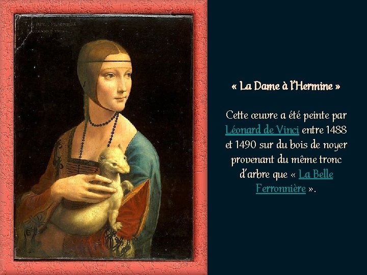 « La Dame à l’Hermine » Cette œuvre a été peinte par Léonard