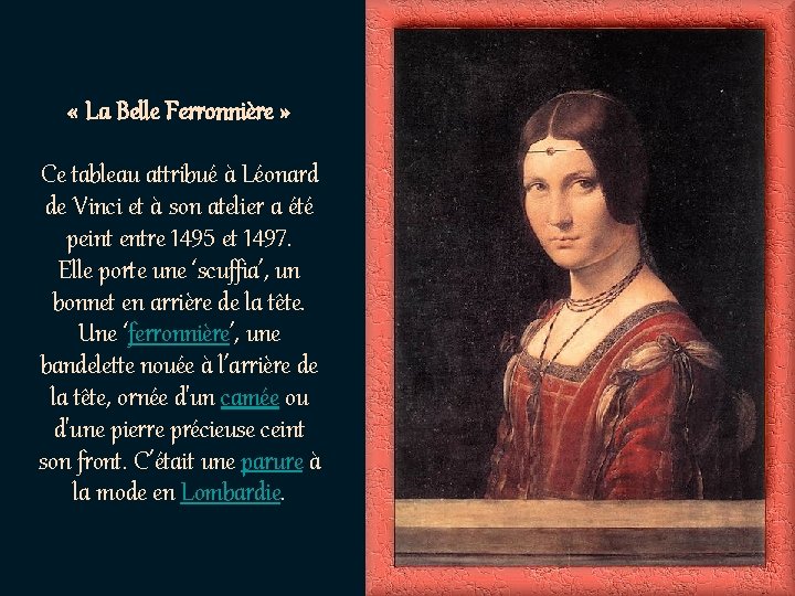  « La Belle Ferronnière » Ce tableau attribué à Léonard de Vinci et
