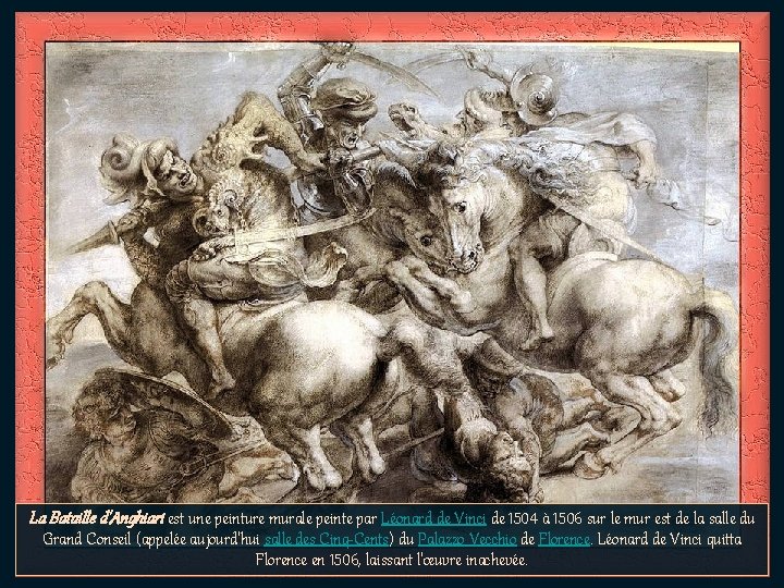 La Bataille d'Anghiari est une peinture murale peinte par Léonard de Vinci de 1504