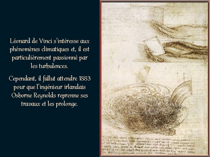 Léonard de Vinci s’intéresse aux phénomènes climatiques et, il est particulièrement passionné par les