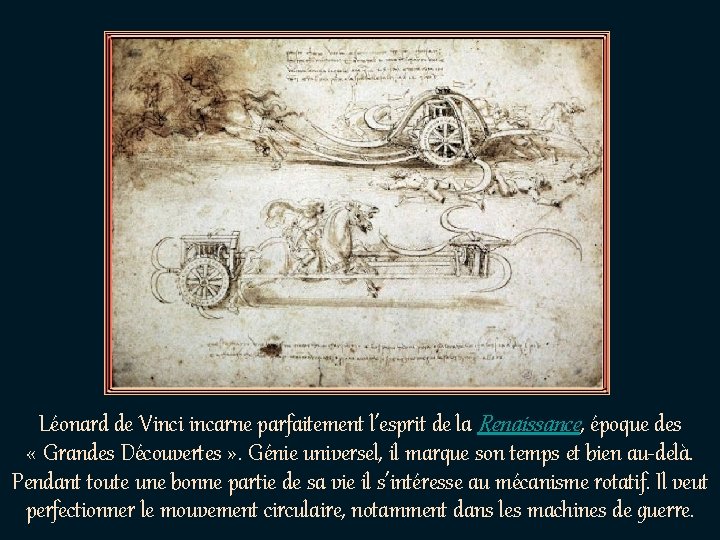 Léonard de Vinci incarne parfaitement l’esprit de la Renaissance, époque des « Grandes Découvertes
