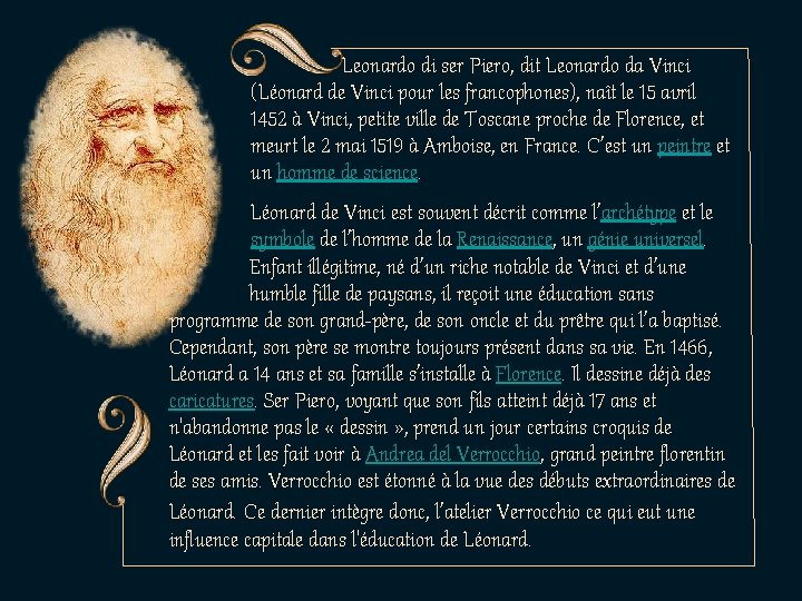 Leonardo di ser Piero, dit Leonardo da Vinci (Léonard de Vinci pour les francophones),