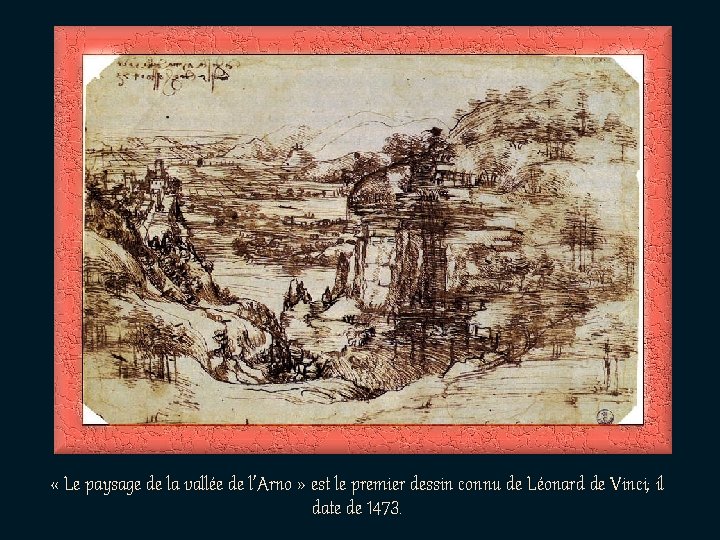  « Le paysage de la vallée de l’Arno » est le premier dessin