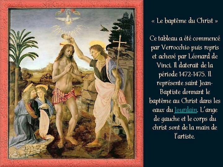  « Le baptême du Christ » Ce tableau a été commencé par Verrocchio