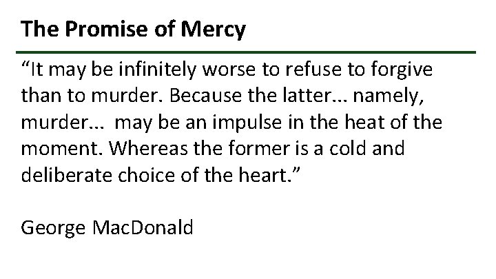 The Promise of Mercy “It may be infinitely worse to refuse to forgive than