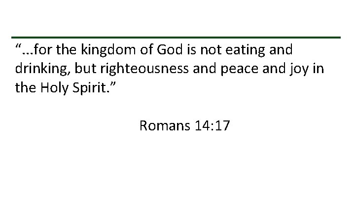  “. . . for the kingdom of God is not eating and drinking,