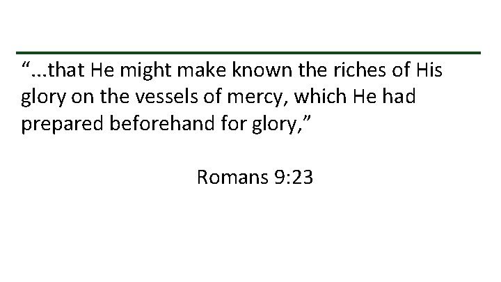  “. . . that He might make known the riches of His glory