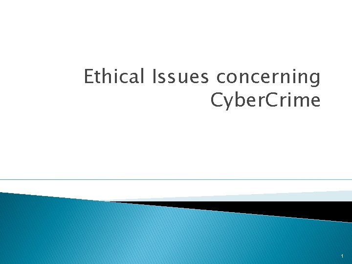 Ethical Issues concerning Cyber. Crime 1 