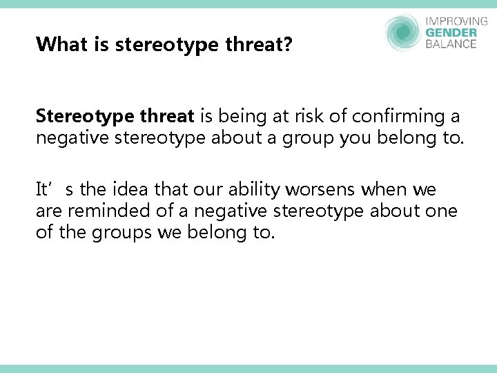 What is stereotype threat? Stereotype threat is being at risk of confirming a negative What is stereotype threat? Stereotype threat is being at risk of confirming a negative