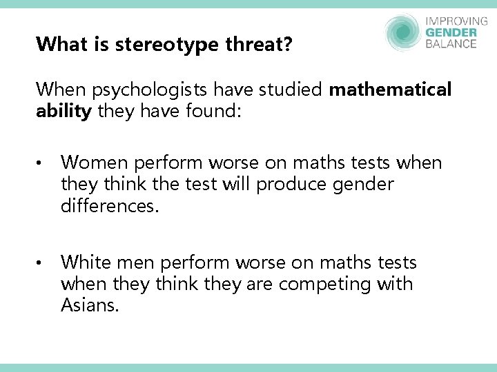 What is stereotype threat? When psychologists have studied mathematical ability they have found: • What is stereotype threat? When psychologists have studied mathematical ability they have found: •