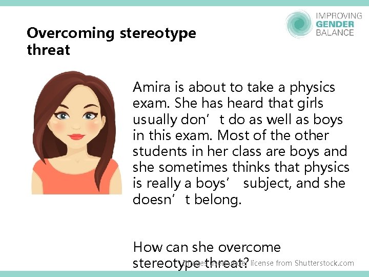 Overcoming stereotype threat Amira is about to take a physics exam. She has heard Overcoming stereotype threat Amira is about to take a physics exam. She has heard