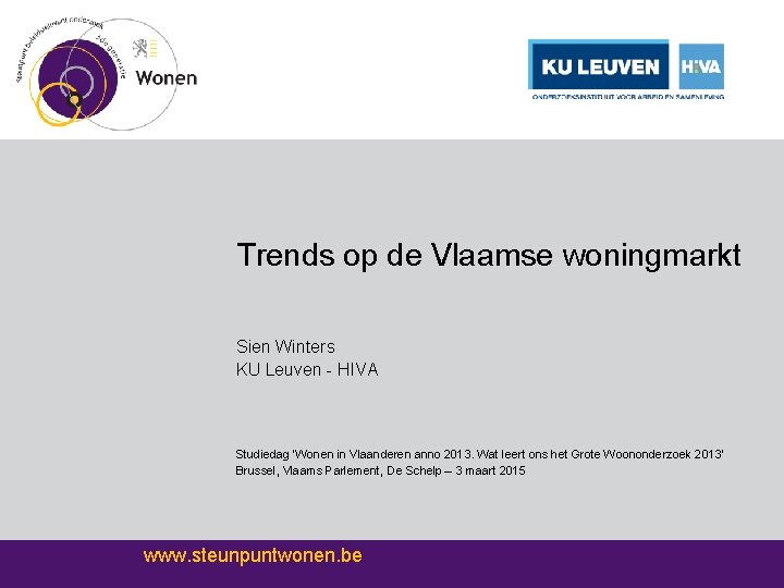 Trends op de Vlaamse woningmarkt Sien Winters KU Leuven - HIVA Studiedag ‘Wonen in