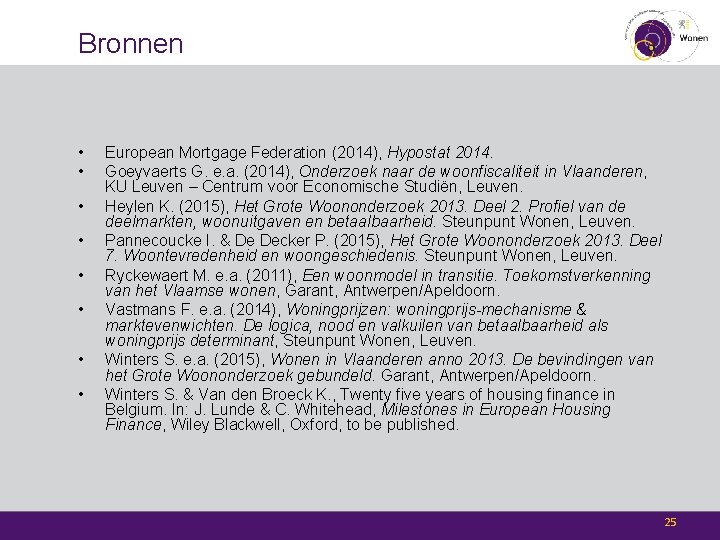 Bronnen • • European Mortgage Federation (2014), Hypostat 2014. Goeyvaerts G. e. a. (2014),