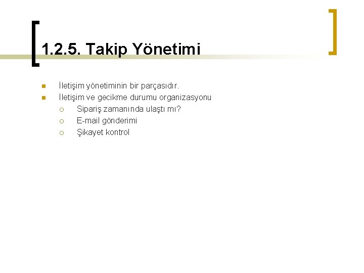 1. 2. 5. Takip Yönetimi n n İletişim yönetiminin bir parçasıdır. İletişim ve gecikme