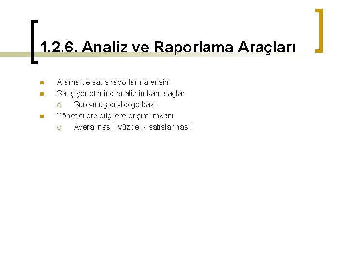 1. 2. 6. Analiz ve Raporlama Araçları n n n Arama ve satış raporlarına