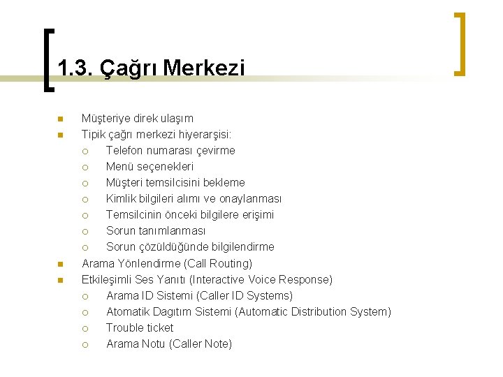 1. 3. Çağrı Merkezi n n Müşteriye direk ulaşım Tipik çağrı merkezi hiyerarşisi: ¡