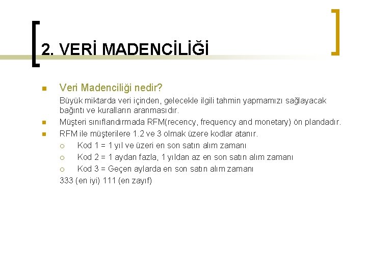 2. VERİ MADENCİLİĞİ n n n Veri Madenciliği nedir? Büyük miktarda veri içinden, gelecekle