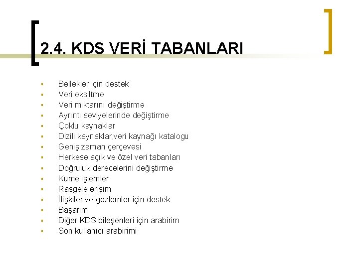 2. 4. KDS VERİ TABANLARI § § § § Bellekler için destek Veri eksiltme