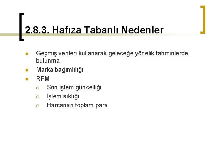 2. 8. 3. Hafıza Tabanlı Nedenler n n n Geçmiş verileri kullanarak geleceğe yönelik