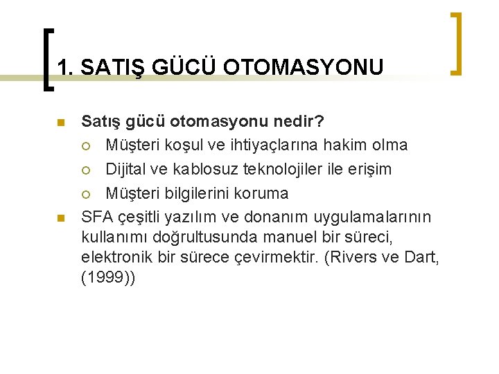 1. SATIŞ GÜCÜ OTOMASYONU n n Satış gücü otomasyonu nedir? ¡ Müşteri koşul ve