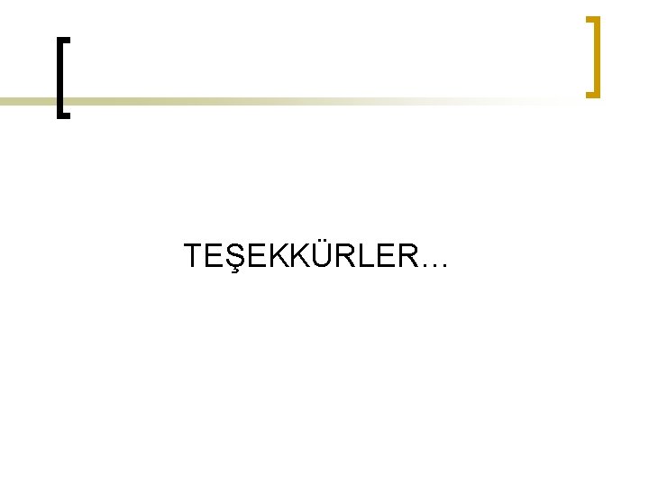 TEŞEKKÜRLER… 