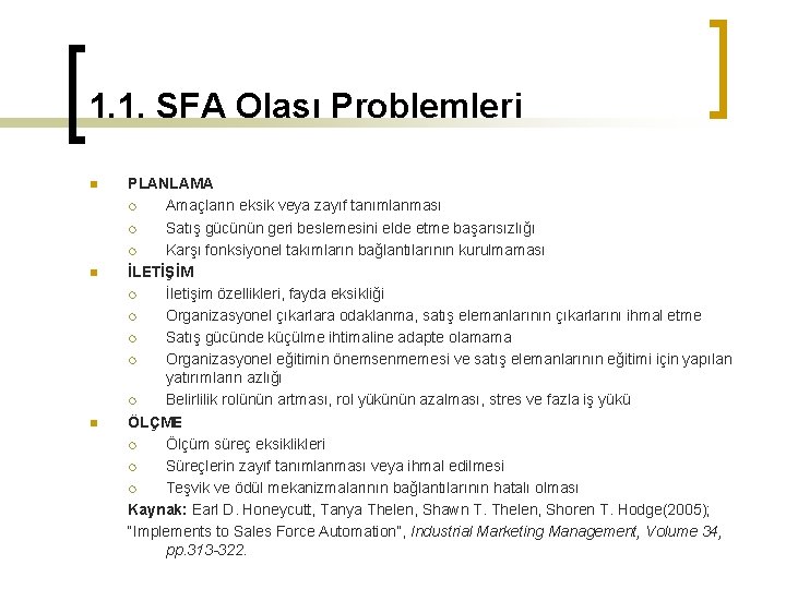 1. 1. SFA Olası Problemleri n n n PLANLAMA ¡ Amaçların eksik veya zayıf