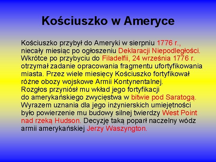 Kościuszko w Ameryce Kościuszko przybył do Ameryki w sierpniu 1776 r. , niecały miesiąc Kościuszko w Ameryce Kościuszko przybył do Ameryki w sierpniu 1776 r. , niecały miesiąc