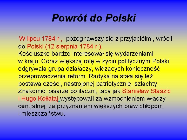 Powrót do Polski W lipcu 1784 r. , pożegnawszy się z przyjaciółmi, wrócił do