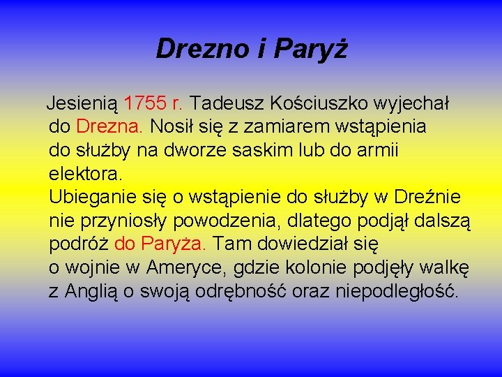 Drezno i Paryż Jesienią 1755 r. Tadeusz Kościuszko wyjechał do Drezna. Nosił się z