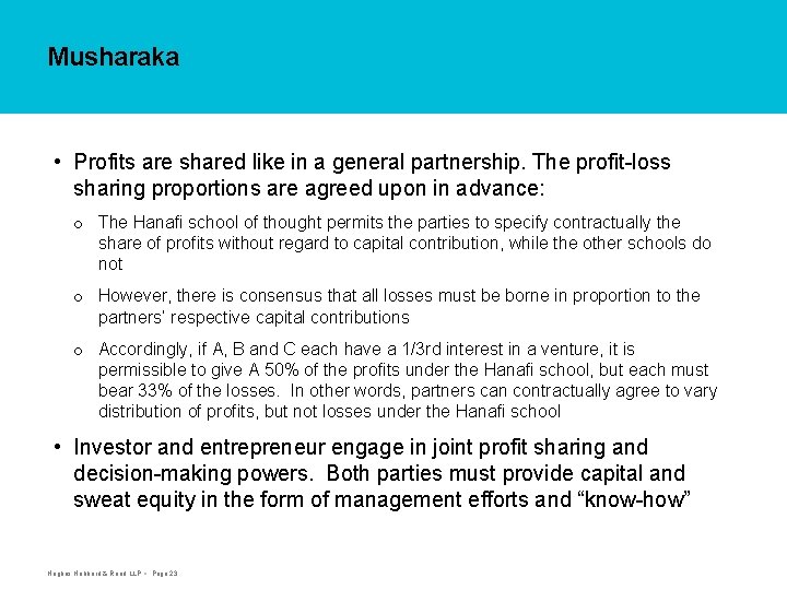 Musharaka • Profits are shared like in a general partnership. The profit-loss sharing proportions