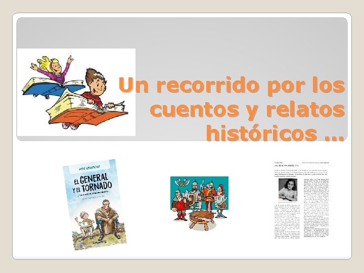 Un recorrido por los cuentos y relatos históricos … 