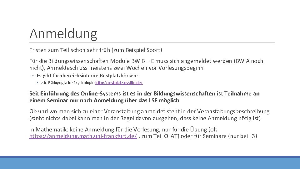 Anmeldung Fristen zum Teil schon sehr früh (zum Beispiel Sport) Für die Bildungswissenschaften Module