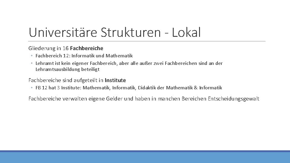 Universitäre Strukturen - Lokal Gliederung in 16 Fachbereiche ◦ Fachbereich 12: Informatik und Mathematik