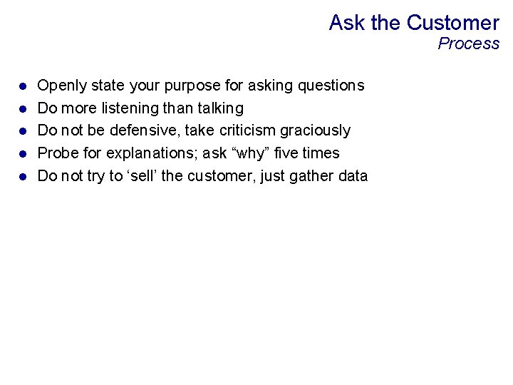 Ask the Customer Process l l l Openly state your purpose for asking questions