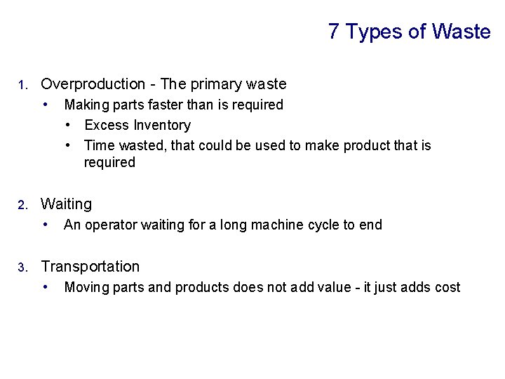 7 Types of Waste 1. Overproduction - The primary waste • 2. Waiting •