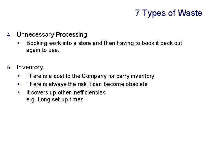 7 Types of Waste 4. Unnecessary Processing • 5. Booking work into a store