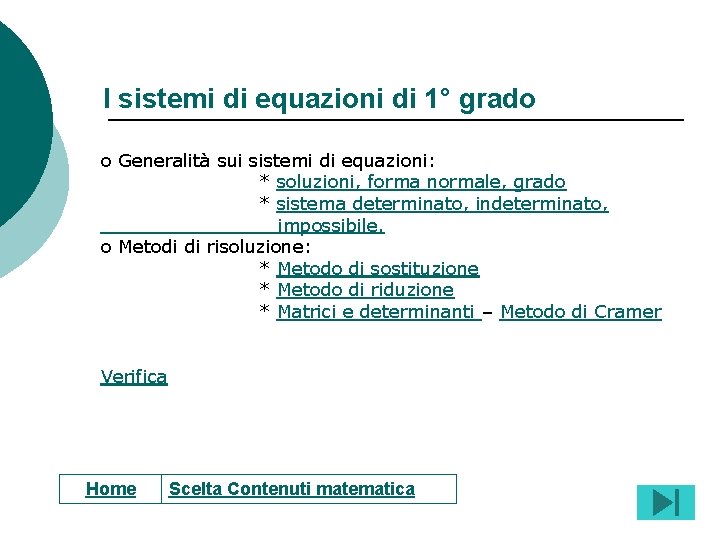 I sistemi di equazioni di 1° grado o Generalità sui sistemi di equazioni: *
