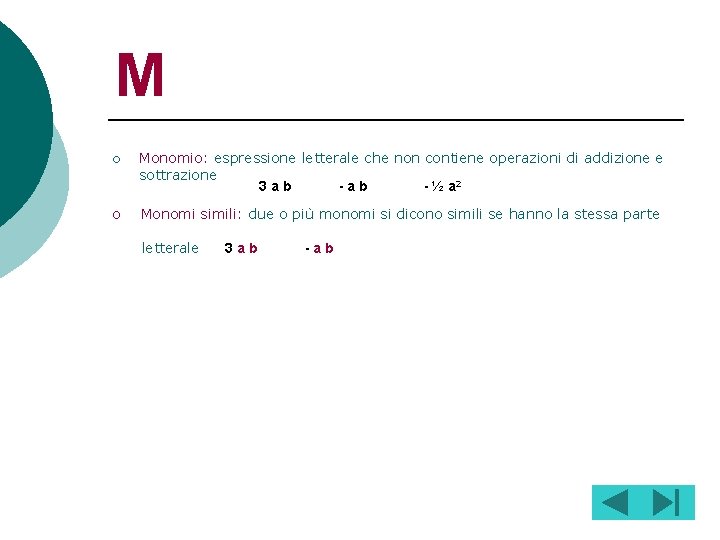 M ¡ Monomio: espressione letterale che non contiene operazioni di addizione e sottrazione 3