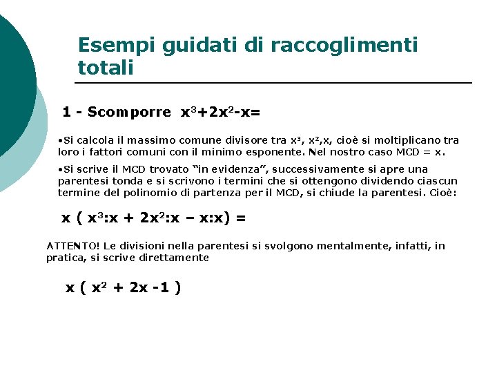 Esempi guidati di raccoglimenti totali 1 - Scomporre x 3+2 x 2 -x= •