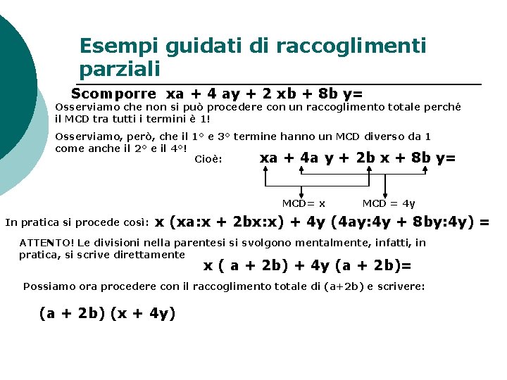 Esempi guidati di raccoglimenti parziali Scomporre xa + 4 ay + 2 xb +