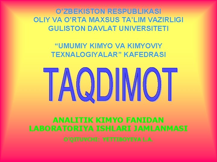 O’ZBEKISTON RESPUBLIKASI OLIY VA O’RTA MAXSUS TA’LIM VAZIRLIGI GULISTON DAVLAT UNIVERSITETI “UMUMIY KIMYO VA