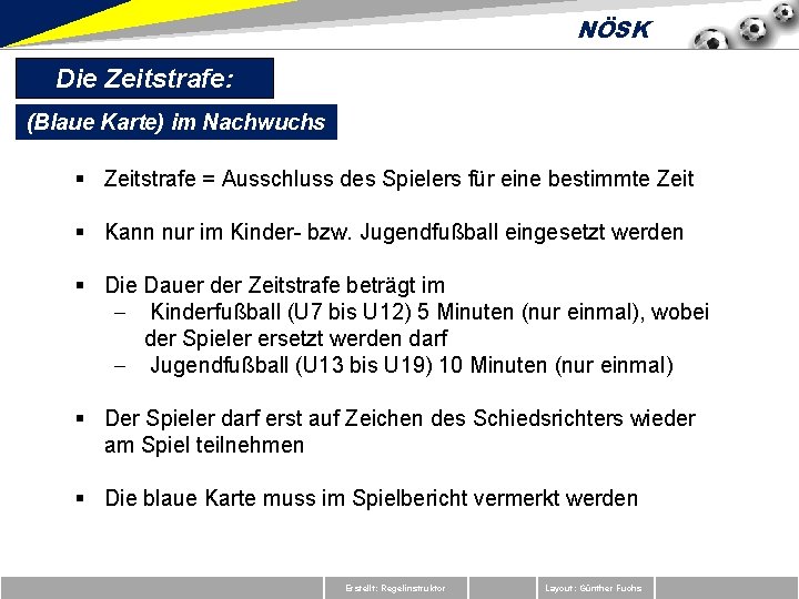 NÖSK Die Zeitstrafe: (Blaue Karte) im Nachwuchs § Zeitstrafe = Ausschluss des Spielers für